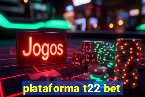 plataforma t22 bet